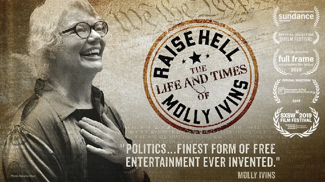 Raise Hell: The Life and Times of Molly Ivins .
